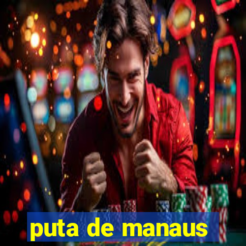 puta de manaus